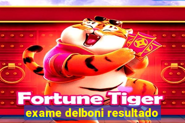 exame delboni resultado